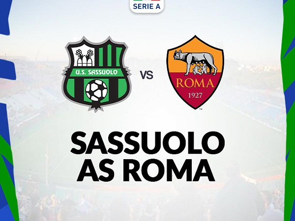 Tip kèo Sassuolo vs AS Roma – 00h30 10/11, VĐQG Italia