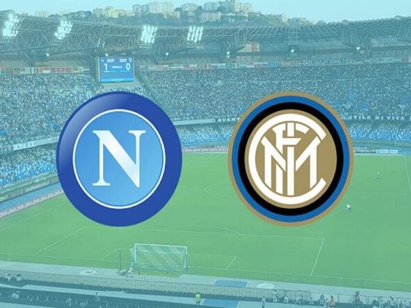 Nhận định Napoli vs Inter Milan