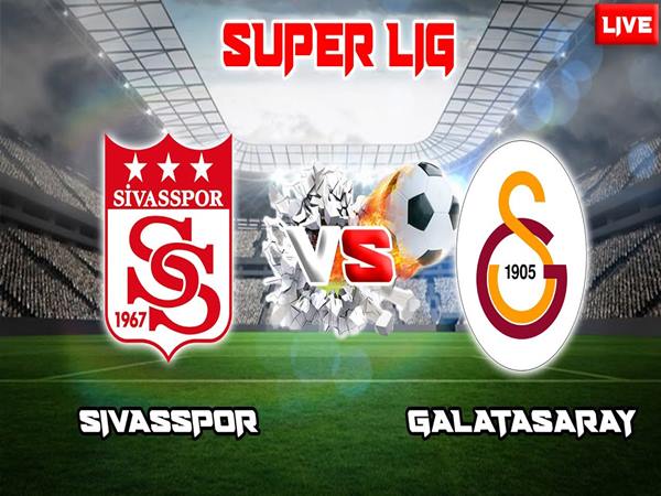 Nhận định Sivasspor vs Galatasaray